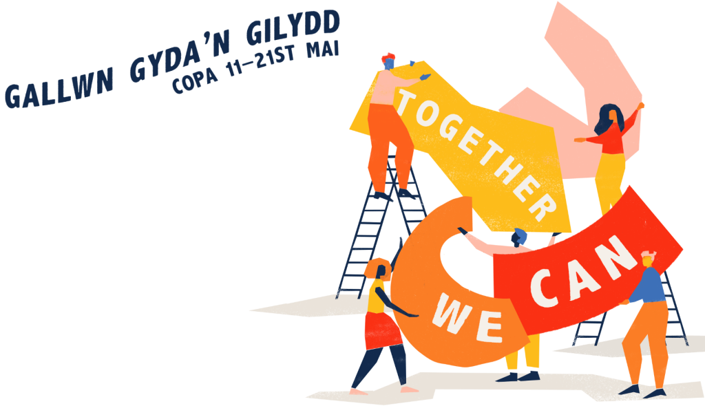 Gallwn Gyda'n Gilydd Copa 11-21 Mai. Together We Can