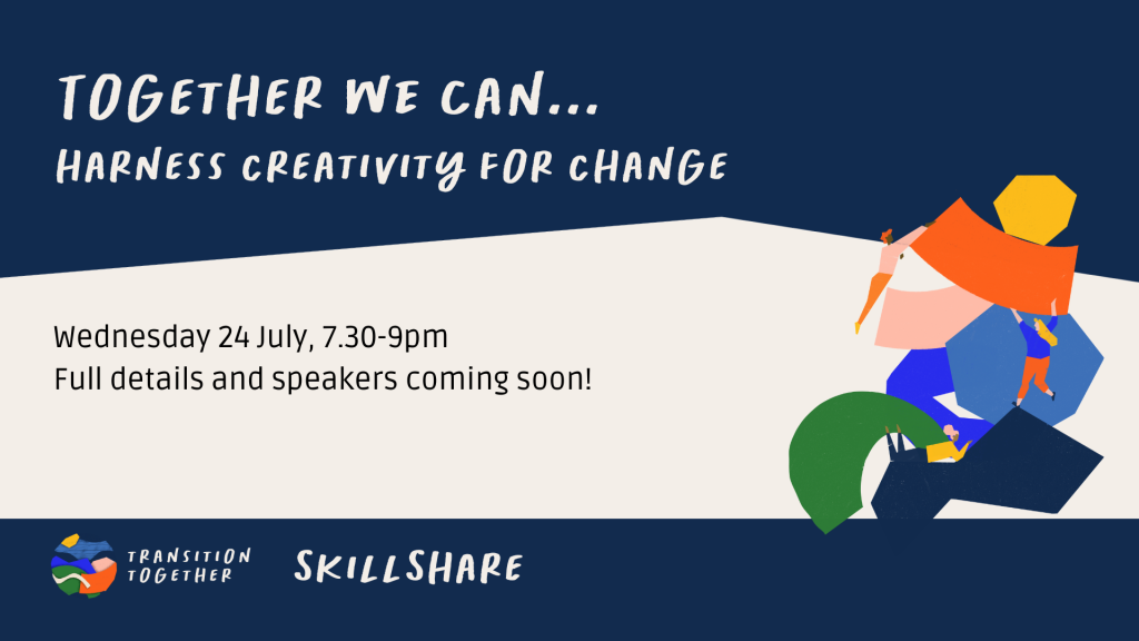 Transition Skillshare – Harnessing Creativity for Change